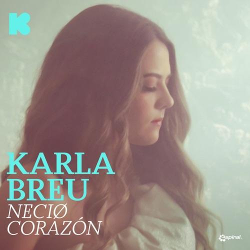 Karla Breu “Necio Corazón” (Estreno del Video Oficial)