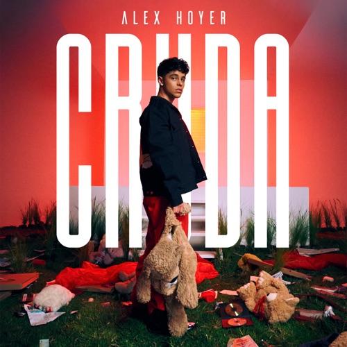 Alex Hoyer “Cruda” (Estreno del Video Oficial)