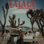 Grupo Frontera «Lalala» (Estreno del Video)