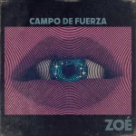 Zoé «Campo De Fuerza» (Estreno del Video Lírico)